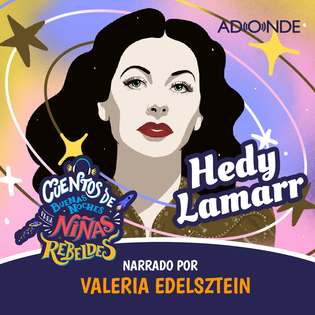Ninas Rebeldes Podcast: Hedy Lamarr narrado por Valeria Edelsztein