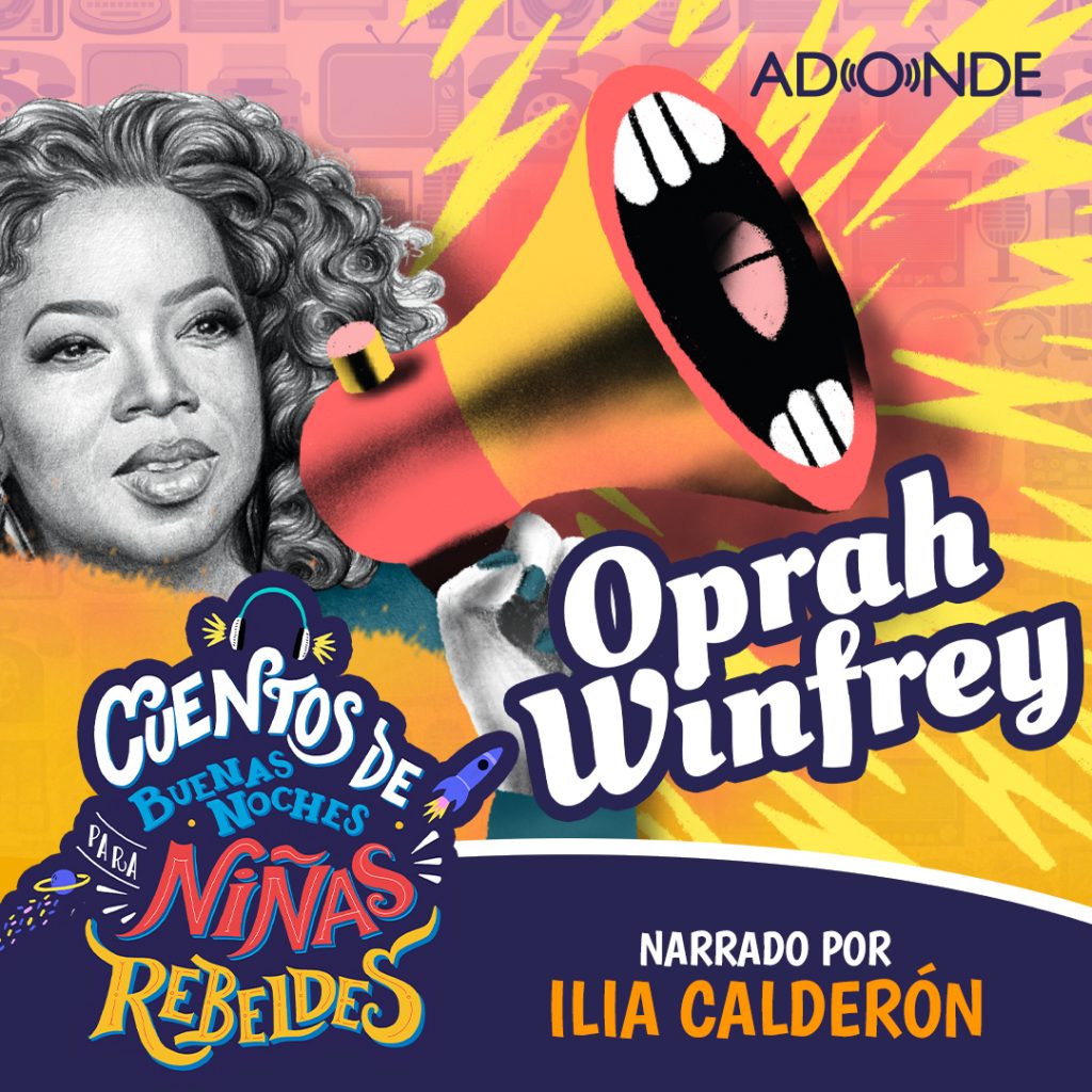 Ninas Rebeldes Podcast: Oprah Winfrey narrado por Ilia Calderón