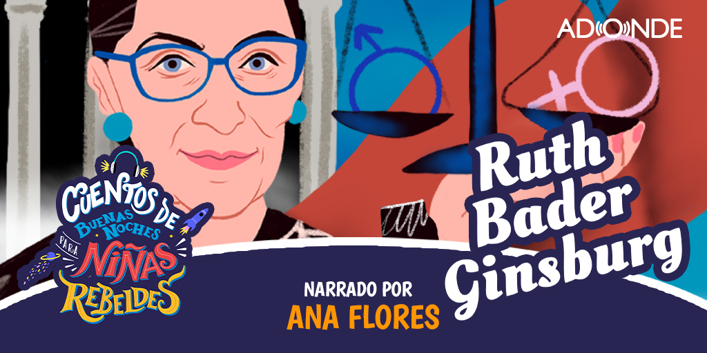 Ninas Rebeldes Podcast: Ruth Bader Ginsburg narrado por Ana Flores